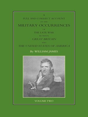 cover image of A Full and Correct Account of the Military Occurrences of the Late War Between Great Britain and the United States of America, Volume 2
